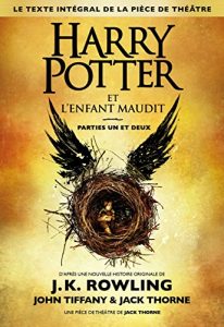Download Harry Potter et l’Enfant Maudit Parties Un et Deux (Le texte intégral de la pièce de théâtre) (French Edition) pdf, epub, ebook