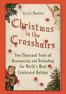 Download Christmas in the Crosshairs: Two Thousand Years of Denouncing and Defending the World’s Most Celebrated Holiday pdf, epub, ebook