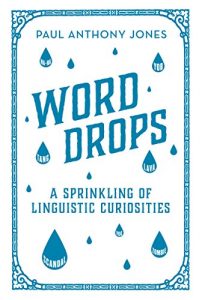Download Word Drops: A Sprinkling of Linguistic Curiosities pdf, epub, ebook