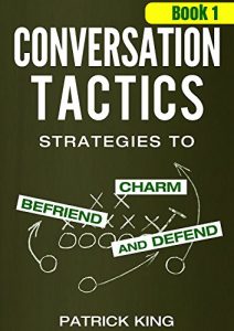 Download Conversation Tactics: Strategies to Charm, Befriend, and Defend (Book 1) (Conversation Tactics for Better Relationships) pdf, epub, ebook