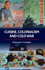 Download Cuisine, Colonialism and Cold War: Food in Twentieth-Century Korea pdf, epub, ebook