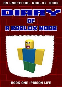 Download Diary of a Roblox Noob: Prison Life (Roblox Noob Diaries Book 1) pdf, epub, ebook