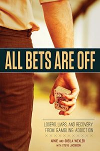Download All Bets Are Off: Losers, Liars, and Recovery from Gambling Addiction pdf, epub, ebook