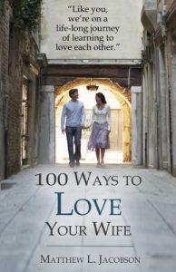 Download 100 Ways to Love Your Wife: A Life-long Journey of Learning to Love Each Other pdf, epub, ebook