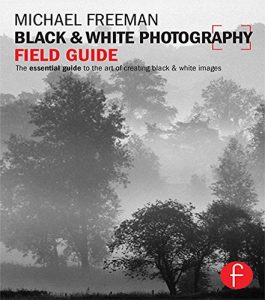 Download Black and White Photography Field Guide: The essential guide to the art of creating black & white images (The Field Guide Series) pdf, epub, ebook