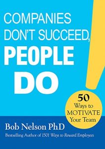 Download Companies Don’t Succeed, People Do: 50 Ways to Motivate Your Team pdf, epub, ebook