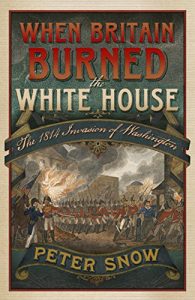 Download When Britain Burned the White House: The 1814 Invasion of Washington pdf, epub, ebook