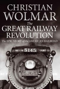 Download The Great Railway Revolution: The Epic Story of the American Railroad pdf, epub, ebook