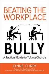 Download Beating the Workplace Bully: A Tactical Guide to Taking Charge pdf, epub, ebook