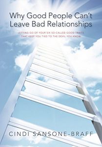 Download Why Good People Can’t Leave Bad Relationships: Letting Go of Your Six So-Called Good Traits That Keep You Tied To The Devil You Know pdf, epub, ebook