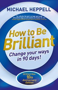 Download How to Be Brilliant 4th edn: Change Your Ways in 90 days! pdf, epub, ebook