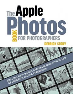 Download The Apple Photos Book for Photographers: Building Your Digital Darkroom with Photos and Its Powerful Editing Extensions pdf, epub, ebook