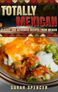 Download Totally Mexican: Classic and New Recipes from Mexico pdf, epub, ebook