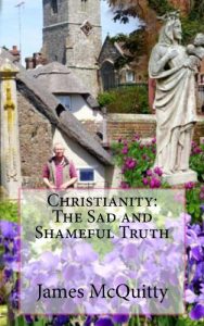 Download Christianity: The Sad and Shameful Truth pdf, epub, ebook