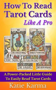 Download How To Read Tarot Cards Like A Pro: A Power-Packed Little Guide To Easily Read Tarot Cards pdf, epub, ebook