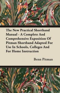 Download The New Practical Shorthand Manual – A Complete And Comprehensive Exposition Of Pitman Shorthand Adapted For Use In Schools, Colleges And For Home Instruction pdf, epub, ebook