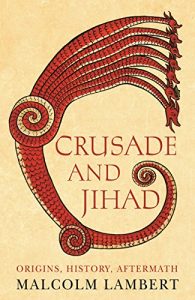 Download Crusade and Jihad: Origins, History, Aftermath pdf, epub, ebook