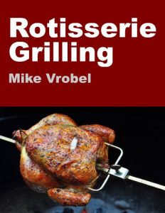 Download Rotisserie Grilling: 50 Recipes For Your Grill’s Rotisserie (How To Rotisserie Grill) pdf, epub, ebook