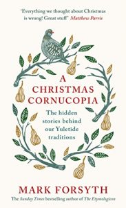 Download A Christmas Cornucopia: The Hidden Stories Behind Our Yuletide Traditions pdf, epub, ebook