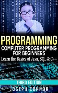 Download Programming: Computer Programming for Beginners: Learn the Basics of Java, SQL & C++ – 3. Edition (Coding, C Programming, Java Programming, SQL Programming, JavaScript, Python, PHP) pdf, epub, ebook