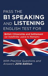 Download Pass The B1 Speaking And Listening English Test For British Citizenship And Settlement (Or Indefinite Leave To Remain) pdf, epub, ebook