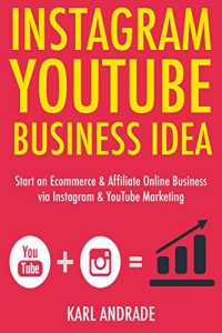 Download Instagram Youtube Business Ideas:  Start an Ecommerce & Affiliate Online Business via Instagram & YouTube Marketing pdf, epub, ebook