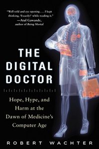 Download The Digital Doctor: Hope, Hype, and Harm at the Dawn of Medicine’s Computer Age pdf, epub, ebook