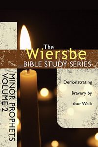 Download The Wiersbe Bible Study Series: Minor Prophets Vol. 2: Demonstrating Bravery by Your Walk pdf, epub, ebook