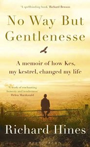 Download No Way But Gentlenesse: A Memoir of How Kes, My Kestrel, Changed My Life pdf, epub, ebook