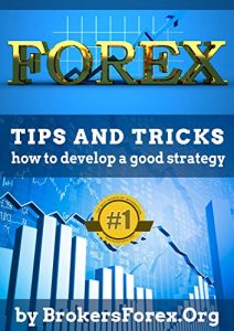 Download Forex: Tips And Tricks How to Develop a Good Strategy pdf, epub, ebook