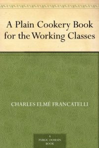 Download A Plain Cookery Book for the Working Classes pdf, epub, ebook