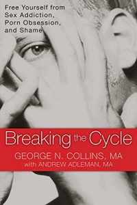 Download Breaking the Cycle: Free Yourself from Sex Addiction, Porn Obsession, and Shame pdf, epub, ebook