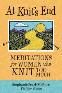 Download At Knit’s End: Meditations for Women Who Knit Too Much pdf, epub, ebook