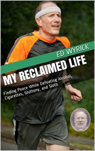 Download My Reclaimed Life: Finding Peace While Defeating Alcohol, Cigarettes, Gluttony, and Sloth pdf, epub, ebook