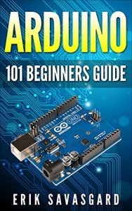 Download Arduino: Arduino For Beginners – How to get started with your arduino, including Arduino basics, Arduino tips and tricks, Arduino projects and more! pdf, epub, ebook