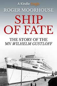 Download Ship of Fate: The Story of the MV Wilhelm Gustloff (Kindle Single) pdf, epub, ebook