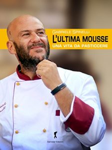 Download L’ultima Mousse: Una vita da pasticcere (Damster – Quaderni del Loggione, cultura enogastronomica) (Italian Edition) pdf, epub, ebook