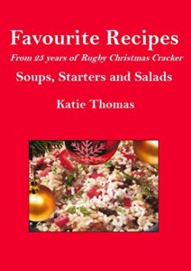 Download Favourite Recipes Soups, Starters and Salads: From 25 years of Rugby Christmas Cracker pdf, epub, ebook