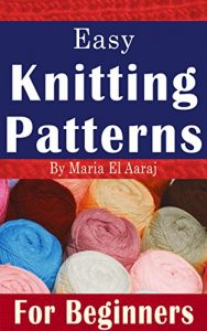 Download Easy Knitting Patterns For Beginners: Kid’s Clothing and Other Accessories pdf, epub, ebook