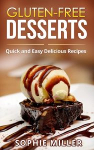 Download Gluten-Free Desserts: Quick and Easy Delicious Recipes pdf, epub, ebook