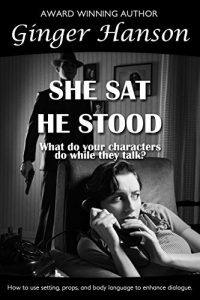 Download She Sat He Stood: What Do Your Characters Do While They Talk? pdf, epub, ebook