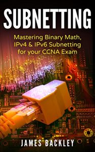 Download Subnetting: Mastering Binary Math, IPv4 & IPv6 Subnetting for your CCNA Exam pdf, epub, ebook