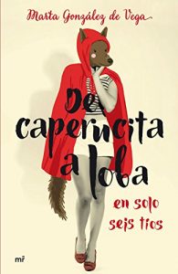 Download De caperucita a loba en solo seis tíos (Spanish Edition) pdf, epub, ebook