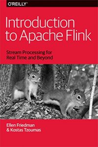 Download Introduction to Apache Flink: Stream Processing for Real Time and Beyond pdf, epub, ebook