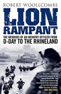 Download Lion Rampant: The Memoirs of an Infantry Officer from D-Day to the Rhineland pdf, epub, ebook