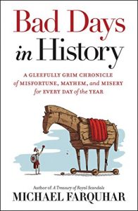 Download Bad Days in History: A Gleefully Grim Chronicle of Misfortune, Mayhem, and Misery for Every Day of the Year pdf, epub, ebook