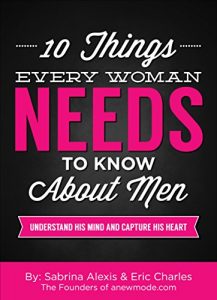 Download 10 Things Every Woman Needs to Know About Men: Understand His Mind And Capture His Heart pdf, epub, ebook