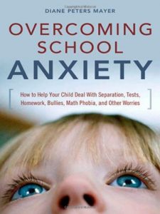 Download Overcoming School Anxiety: How to Help Your Child Deal With Separation, Tests, Homework, Bullies, Math Phobia, and Other Worries: How to Help Your Child … Bullies, Math Phobia and Other Worries pdf, epub, ebook