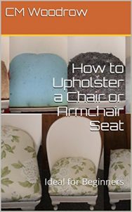 Download How to Upholster a Chair or Armchair Seat: Ideal for Beginners pdf, epub, ebook