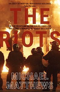 Download The Riots: The police fight for the streets during the UK’s deadly 2011 riots pdf, epub, ebook